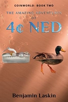 The Amazing Adventures of 4cents Ned: Coinworld: Book Two