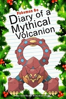 Pokemon Go: Diary of a Mythical Volcanion