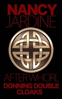 Cover of After Whorl: Donning Double Cloaks by Nancy Jardine