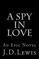 Cover of A Spy In Love by J.D. Lewis