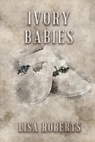 Cover of Ivory Babies by Lisa Roberts