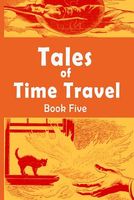 Tales of Time Travel - Book Five