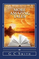 Cover of More Amazing Tales by G.C. Smith