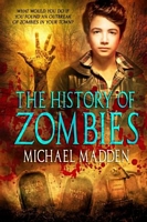 Cover of The History Of Zombies by Michael Madden