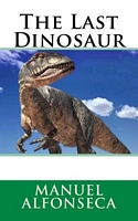 Cover of The Last Dinosaur by Manuel Alfonseca