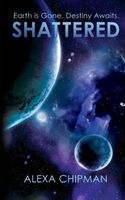 Cover of Shattered by Alexa Chipman