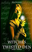 Witches of Twisted Den (Part Three)