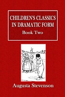 Children's Classics in Dramatic Form - Book Two
