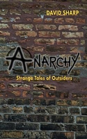 Cover of Anarchy - Strange Tales of Outsiders by David Sharp