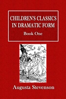 Children's Classics in Dramatic Form - Book One