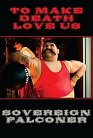 Cover of To Make Death Love Us by Soverign Falconer