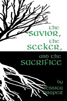 Cover of The Savior, the Seeker, and the Sacrifice by Jessica Draper
