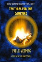 Ten Tales for the Campfire: A Collection of Spooky Short Stories