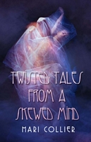 Twisted Tales from a Skewed Mind