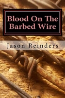 Cover of Blood on the Barbed Wire by Jason Reinders