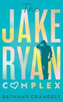 Cover of The Jake Ryan Complex by Bethany Crandell