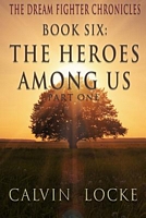 Cover of The Heroes Among Us, Part 1 by Calvin Locke