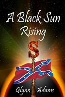 Cover of A Black Sun Rising by Glynn Adams