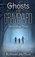 Ghosts in the Graveyard and Other Tales
