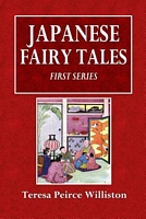 Cover of Japanese Fairy Tales - First Series by Teresa Peirce Williston