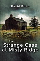 Cover of The Strange Case at Misty Ridge by David Brian