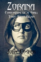 Cover of Zorana: Confessions of a Small Town Super-Villain by John Cosper