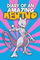 Diary of an Amazing Mewtwo