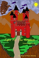 Cover of Fight for the Kingdom by Victoria Schwimley / Victoria G. Schwimley