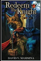 Cover of Redeem the Knight: The Trilogy by David V. Mammina