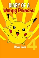 Diary of a Wimpy Pikachu Book 4