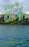 Cover of A Day In The Life Of Abagail King by Michael C. Laney