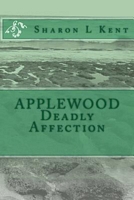 Cover of Applewood Deadly Affection by Sharon L. Kent