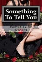 Cover of Something to Tell You by Portia Paine Wicker