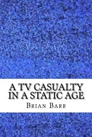 A TV Casualty in a Static Age