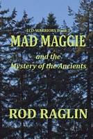 Cover of Mad Maggie and the Mystery of the Ancients by Rod Raglin