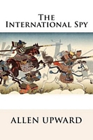 Cover of The International Spy Allen Upward by Allen Upward
