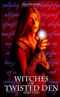 Witches of Twisted Den (Part Five)
