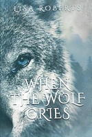Cover of When the Wolf Cries by Lisa Roberts