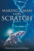 Cover of Making a Man from Scratch by Evalyn Anderson