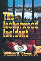 Cover of The Ischerwood Incident by William H. Christ Jr.