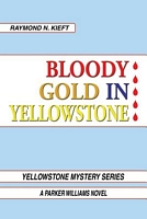 Cover of Bloody Gold in Yellowstone by Raymond Kieft