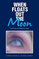 Cover of When Floats Out the Moon by Anna-Nina G. Kovalenko