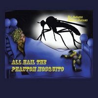 Cover of All Hail the Phantom Mosquito by Autumn Walker-Duncan