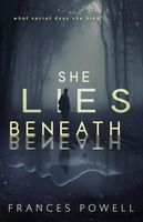 Cover of She Lies Beneath by Frances Powell