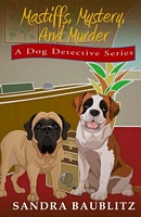 Cover of Mastiffs, Mystery, and Murder by Sandra Baublitz