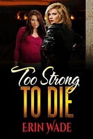 Too Strong to Die