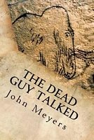 Cover of The Dead Guy Talked by John Meyers