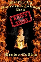 Diary of a Journey Through Hell - Kris's Story