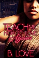 Teach Me How to Love Again