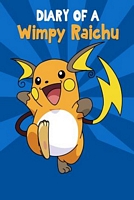 Diary of a Wimpy Raichu